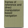 Frames of reference and direct manipulation based navigation door A. Friedman