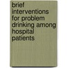 Brief interventions for problem drinking among hospital patients door M. Emmen