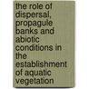 The role of dispersal, propagule banks and abiotic conditions in the establishment of aquatic vegetation door G. Boedeltje