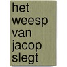 Het Weesp van Jacop Slegt door L. Boom