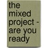 The mixed project - are you ready