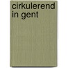 Cirkulerend in Gent door Onbekend