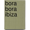 Bora Bora Ibiza by Gene D. Moore