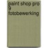 Paint Shop Pro 9 Fotobewerking