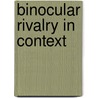 Binocular rivalry in context door C.L.E. Paffen