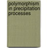 Polymorphism in Precipitation Processes door C.P.M.R. Roelands