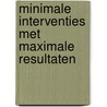 Minimale interventies met maximale resultaten by R.C.W. Burgersdijk