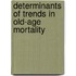 Determinants of Trends in Old-age Mortality