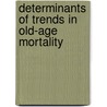 Determinants of Trends in Old-age Mortality door F. Janssen