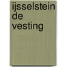 IJsselstein de Vesting by M.W.J. de Bruijn