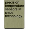 Precision Temperature Sensors in CMOS Technology door M.A. P. Pertijs