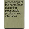 Proceedings of the conference Designing Pleasurable Products and Interfaces door Onbekend