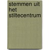 Stemmen uit het Stiltecentrum door P.C. de Vries