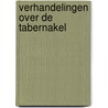 Verhandelingen over de tabernakel by A.W. Berkhof