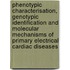 Phenotypic Characterisation, Genotypic Identification and Molecular Mechanisms of Primary Electrical Cardiac Diseases