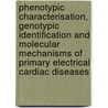 Phenotypic Characterisation, Genotypic Identification and Molecular Mechanisms of Primary Electrical Cardiac Diseases door T. Rossenbacker