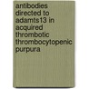 Antibodies directed to ADAMTS13 in acquired thrombotic thrombocytopenic purpura by B.M. Luken
