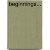 Beginnings... door Marlo Morgan