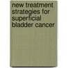 New treatment strategies for superficial bladder cancer by A.G. van der Heijden
