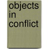 Objects in conflict door N. de Visser