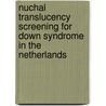 Nuchal translucency screening for Down syndrome in the Netherlands by M.A. Müller