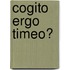 Cogito ergo timeo?