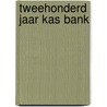 Tweehonderd jaar KAS BANK door R. de Knegt