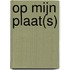 Op mijn plaat(s)