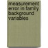 Measurement error in family background variables