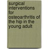 Surgical interventions for osteoarthritis of the hip in the young adult door D. Haverkamp