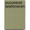 Succesvol telefoneren door P.J. Giezen