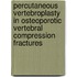 Percutaneous vertebroplasty in osteoporotic vertebral compression fractures