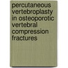 Percutaneous vertebroplasty in osteoporotic vertebral compression fractures door Mh.j. Voormolen