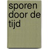 Sporen door de tijd by E. van Ginkel