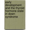 Early development and the thyroid hormone state in Down syndrome door A.S.P. van Trotsenburg