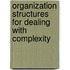 Organization Structures for Dealing with Complexity