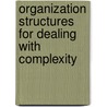 Organization Structures for Dealing with Complexity door B.R. Meijer