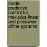 Model predictive control for max-plus-linear and piecewise affine systems door I. Necoara
