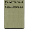 The way forward in hepatoblastoma door J.M. Schnater