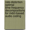 Rate-Distortion Optimal Time-Frequency Decompositions for MDCT-based Audio Coding door O.A. Niamut