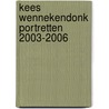 Kees Wennekendonk PORTRETTEN 2003-2006 door C.M.M. Wennekendonk