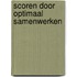 Scoren door optimaal samenwerken