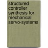 Structured controller synthesis for mechanical servo-systems door C.W.J. Hol