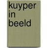 Kuyper in Beeld by J. de Bruin