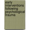 Early interventions following psychological trauma door M. Sijbrandij