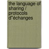 The language of sharing / protocols d"échanges door Onbekend