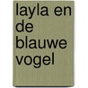 Layla en de blauwe vogel by B. van den Dries