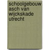Schoolgebouw Asch van Wijckskade Utrecht door G.M. Blijdenstijn