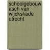 Schoolgebouw Asch van Wijckskade Utrecht by G.M. Blijdenstijn