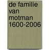 De Familie Van Motman 1600-2006 door C.R. van Motman